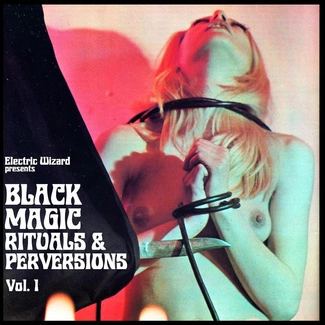 ELECTRIC WIZARD Black Magic Rituals & Perversions Vol 1 CD