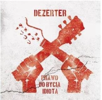 DEZERTER Prawo Do Bycia Idiotą CD