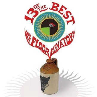 13TH FLOOR ELEVATORS, THE 13 Of The Best Of The 13th Floor Elevators CD DIGIPAK