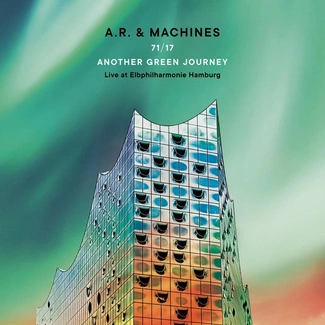 A.R. & MACHINES 71/17 Another Green Journey – Live At Elbphilharmonie Hamburg) 3LP