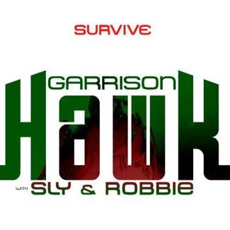 GARRISON HAWK WITH SLY & ROBBIE Survive CD