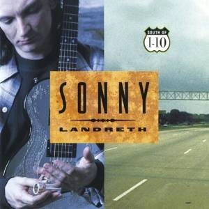 LANDRETH, SONNY South Of I-10 CD