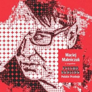 MALENCZUK, MACIEJ Z ZESPOLEM PSYCHODANCING Polskie Przeboje CD