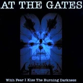 AT THE GATES With Fear I Kiss The Burning Darkness CD